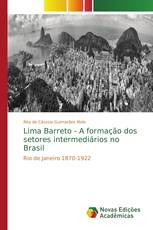 Lima Barreto - A formação dos setores intermediários no Brasil