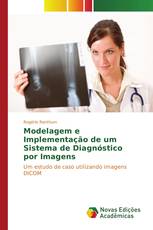 Modelagem e Implementação de um Sistema de Diagnóstico por Imagens