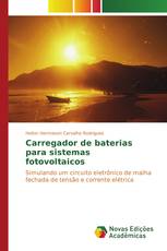 Carregador de baterias para sistemas fotovoltaicos