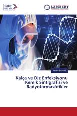 Kalça ve Diz Enfeksiyonu Kemik Sintigrafisi ve Radyofarmasötikler