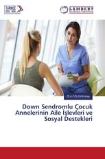 Down Sendromlu Çocuk Annelerinin Aile İşlevleri ve Sosyal Destekleri