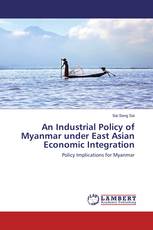An Industrial Policy of Myanmar under East Asian Economic Integration