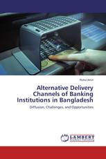 Alternative Delivery Channels of Banking Institutions in Bangladesh