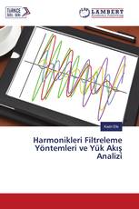 Harmonikleri Filtreleme Yöntemleri ve Yük Akış Analizi