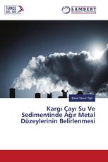Kargı Çayı Su Ve Sedimentinde Ağır Metal Düzeylerinin Belirlenmesi