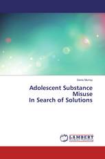 Adolescent Substance Misuse In Search of Solutions