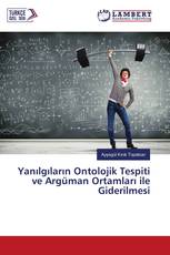 Yanılgıların Ontolojik Tespiti ve Argüman Ortamları ile Giderilmesi