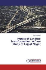 Impact of Landuse Transformation: A Case Study of Lajpat Nagar