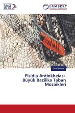 Pisidia Antiokheiası Büyük Bazilika Taban Mozaikleri