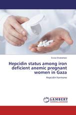 Hepcidin status among iron deficient anemic pregnant women in Gaza