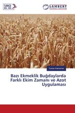 Bazı Ekmeklik Buğdaylarda Farklı Ekim Zamanı ve Azot Uygulaması
