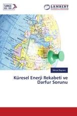 Küresel Enerji Rekabeti ve Darfur Sorunu