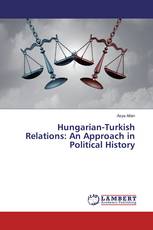 Hungarian-Turkish Relations: An Approach in Political History