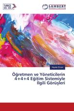 Öğretmen ve Yöneticilerin 4+4+4 Eğitim Sistemiyle İlgili Görüşleri