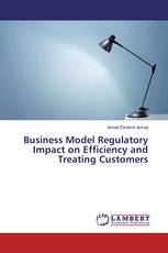 Business Model Regulatory Impact on Efficiency and Treating Customers