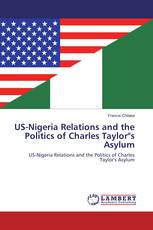 US-Nigeria Relations and the Politics of Charles Taylor"s Asylum