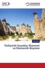 Türkiye'de Kayıtdışı Ekonomi ve Ekonomik Büyüme