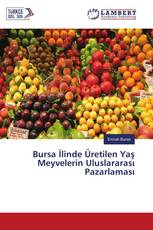 Bursa İlinde Üretilen Yaş Meyvelerin Uluslararası Pazarlaması