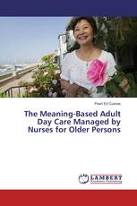 The Meaning-Based Adult Day Care Managed by Nurses for Older Persons