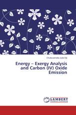 Energy – Exergy Analysis and Carbon (IV) Oxide Emission