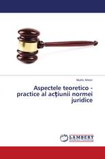 Aspectele teoretico - practice al acţiunii normei juridice