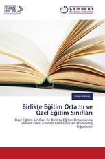 Birlikte Eğitim Ortamı ve Özel Eğitim Sınıfları