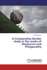 A Comparative,Gender study in the works of Divakaruni and Thilagavathy