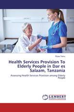 Health Services Provision To Elderly People in Dar es Salaam, Tanzania