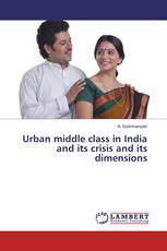 Urban middle class in India and its crisis and its dimensions