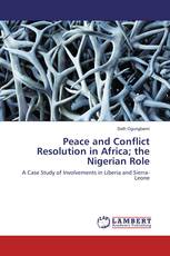 Peace and Conflict Resolution in Africa; the Nigerian Role