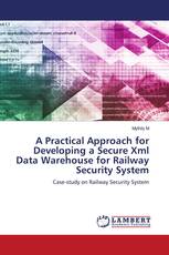A Practical Approach for Developing a Secure Xml Data Warehouse for Railway Security System