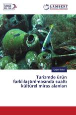 Turizmde ürün farklılaştırılmasında sualtı kültürel miras alanları