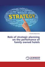 Role of strategic planning on the perfomance of family owned hotels