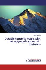Durable concrete made with raw aggregate mountain materials