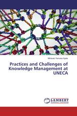 Practices and Challenges of Knowledge Management at UNECA