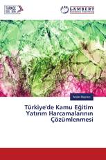 Türkiye'de Kamu Eğitim Yatırım Harcamalarının Çözümlenmesi