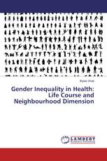 Gender Inequality in Health: Life Course and Neighbourhood Dimension