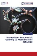 Türkmenistan Kuyumculuk Geleneği ve Metal Süsleme Teknikleri