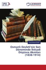 Osmanlı Devleti’nin Son Döneminde İktisadi Düşünce Akımları (1838-1914)