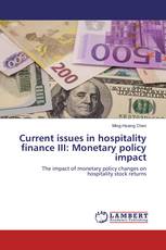 Current issues in hospitality finance III: Monetary policy impact