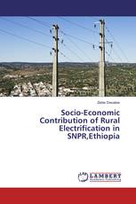 Socio-Economic Contribution of Rural Electrification in SNPR,Ethiopia