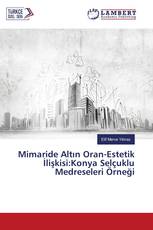 Mimaride Altın Oran-Estetik İlişkisi:Konya Selçuklu Medreseleri Örneği
