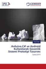 Arduino,C# ve Android Kullanılarak Güvenlik Sistemi Prototipi Tasarımı