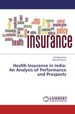 Health Insurance in India: An Analysis of Performance and Prospects