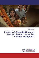 Impact of Globalization and Westernization on Indian Culture:Good/Bad?