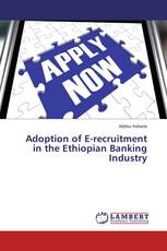 Adoption of E-recruitment in the Ethiopian Banking Industry