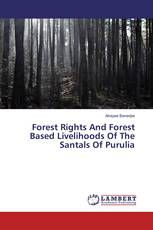 Forest Rights And Forest Based Livelihoods Of The Santals Of Purulia