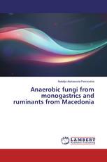 Anaerobic fungi from monogastrics and ruminants from Macedonia