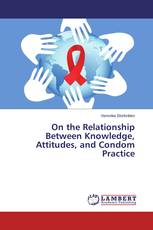 On the Relationship Between Knowledge, Attitudes, and Condom Practice