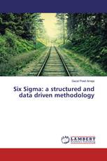 Six Sigma: a structured and data driven methodology
